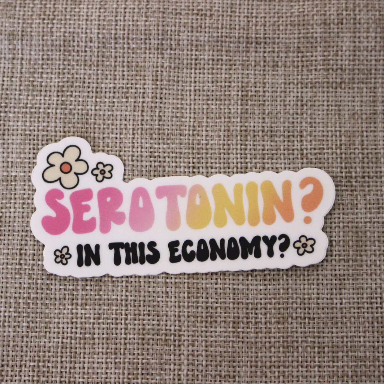 Sticker: Serotonin, in this economy?