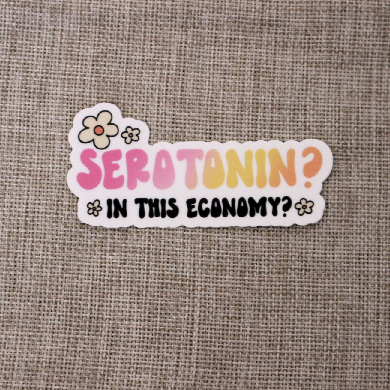 Sticker: Serotonin, in this economy?