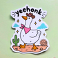 Waterproof vinyl sticker featuring a goose wearing a cowboy hat and pink bandana with the word "Yeehonk" above on a soft green backgroun