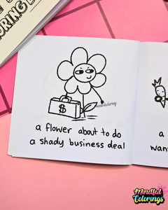Funny coloring page featuring a flower carrying a briefcase with the caption "a flower about to do a shady business deal